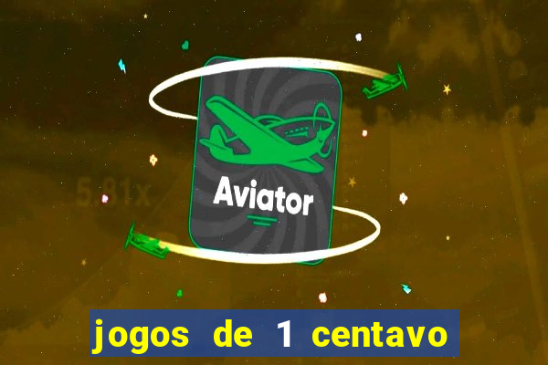 jogos de 1 centavo vai de bet